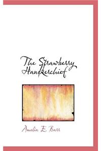 The Strawberry Handkerchief