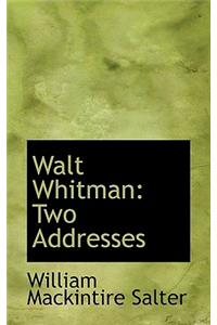 Walt Whitman: Two Addresses