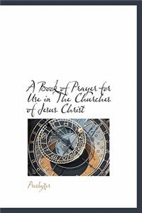 A Book of Prayer for Use in the Churches of Jesus Christ