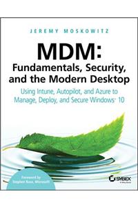 MDM: Fundamentals, Security, and the Modern Desktop