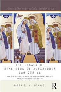 The Legacy of Demetrius of Alexandria 189-232 CE