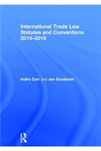 International Trade Law Statutes and Conventions 2016-2018