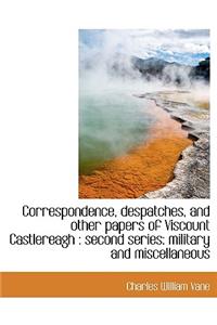 Correspondence, Despatches, and Other Papers of Viscount Castlereagh