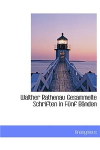 Walther Rathenau Gesammelte Schriften in Funf Banden