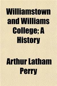 Williamstown and Williams College; A History