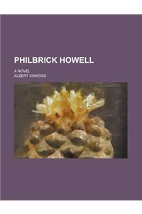 Philbrick Howell; A Novel