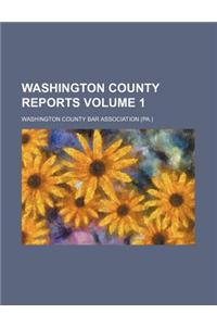 Washington County Reports Volume 1