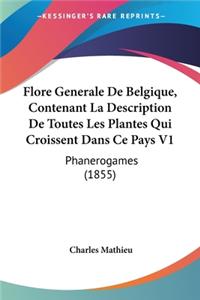 Flore Generale De Belgique, Contenant La Description De Toutes Les Plantes Qui Croissent Dans Ce Pays V1