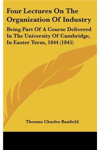 Four Lectures on the Organization of Industry