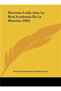 Discurso Leido Ante La Real Academia de La Historia (1905)