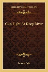 Gun Fight at Deep River