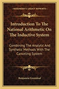 Introduction to the National Arithmetic on the Inductive System: Combining the Analytic and Synthetic Methods with the Canceling System