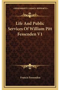 Life and Public Services of William Pitt Fessenden V1