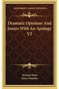 Dramatic Opinions and Essays with an Apology V2