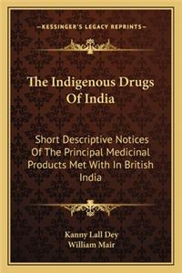 The Indigenous Drugs Of India