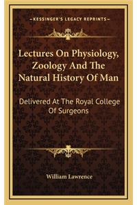 Lectures On Physiology, Zoology And The Natural History Of Man
