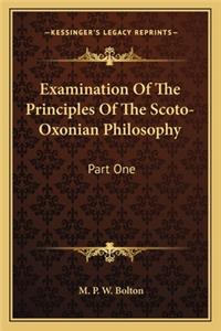 Examination Of The Principles Of The Scoto-Oxonian Philosophy