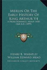 Merlin or the Early History of King Arthur V4