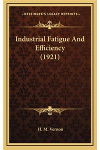 Industrial Fatigue and Efficiency (1921)