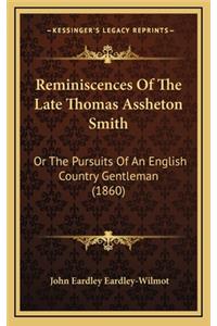Reminiscences of the Late Thomas Assheton Smith