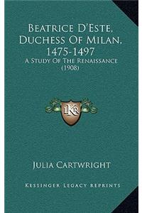 Beatrice D'Este, Duchess of Milan, 1475-1497