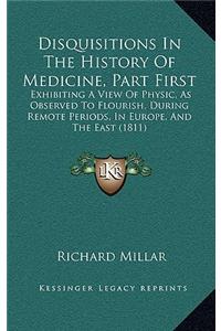Disquisitions In The History Of Medicine, Part First