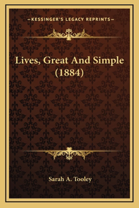 Lives, Great and Simple (1884)
