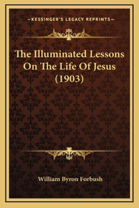 The Illuminated Lessons on the Life of Jesus (1903)