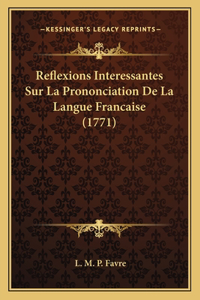 Reflexions Interessantes Sur La Prononciation De La Langue Francaise (1771)