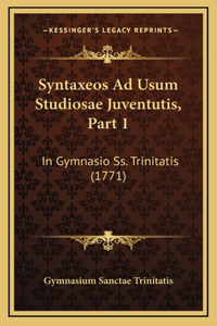 Syntaxeos Ad Usum Studiosae Juventutis, Part 1