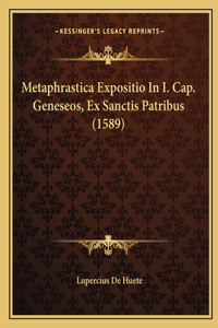 Metaphrastica Expositio In I. Cap. Geneseos, Ex Sanctis Patribus (1589)