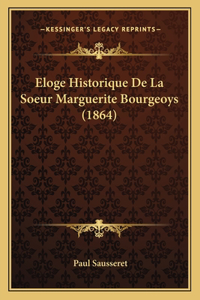 Eloge Historique De La Soeur Marguerite Bourgeoys (1864)