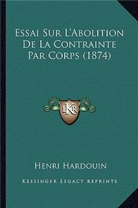 Essai Sur L'Abolition De La Contrainte Par Corps (1874)