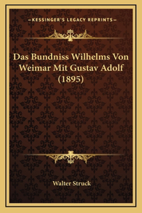 Das Bundniss Wilhelms Von Weimar Mit Gustav Adolf (1895)