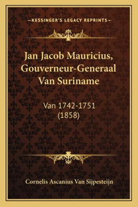 Jan Jacob Mauricius, Gouverneur-Generaal Van Suriname