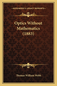 Optics Without Mathematics (1883)