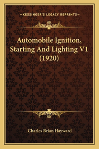 Automobile Ignition, Starting And Lighting V1 (1920)