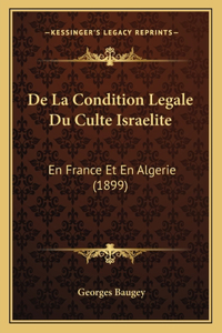 De La Condition Legale Du Culte Israelite