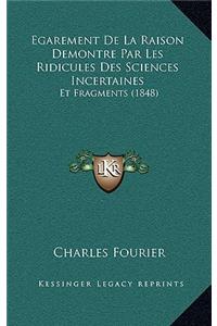 Egarement De La Raison Demontre Par Les Ridicules Des Sciences Incertaines