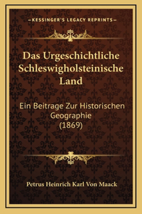 Das Urgeschichtliche Schleswigholsteinische Land