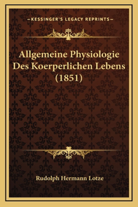 Allgemeine Physiologie Des Koerperlichen Lebens (1851)