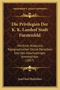 Privilegien Der K. K. Landesf Stadt Furstenfeld