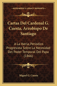 Cartas Del Cardenal G. Cuesta, Arzobispo De Santiago