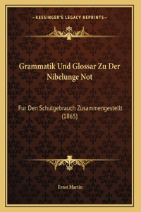 Grammatik Und Glossar Zu Der Nibelunge Not