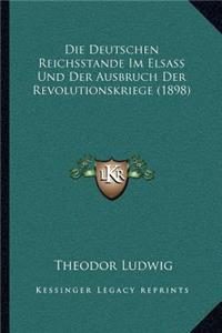 Die Deutschen Reichsstande Im Elsass Und Der Ausbruch Der Revolutionskriege (1898)