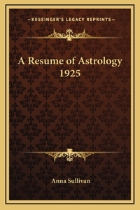 A Resume of Astrology 1925