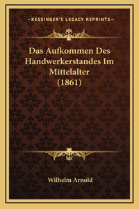 Das Aufkommen Des Handwerkerstandes Im Mittelalter (1861)