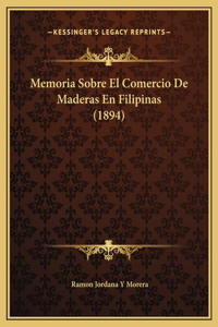 Memoria Sobre El Comercio De Maderas En Filipinas (1894)