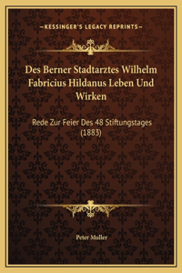Des Berner Stadtarztes Wilhelm Fabricius Hildanus Leben Und Wirken