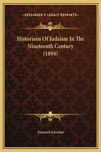 Historians Of Judaism In The Nineteenth Century (1894)